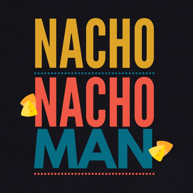 Nacho Nacho Man by DreamsofDubai